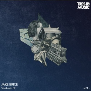 Jake Brice - SERATONIN EP [TRES14421]