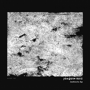 Joaquin Ruiz - Instincts Ep [MUTED008]