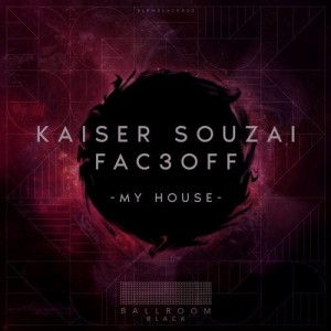 Kaiser Souzai, FAC3OFF - My House [BLRMBLACK030]