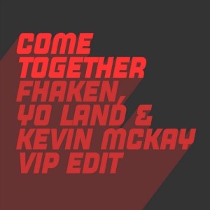 Kevin McKay - Come Together (Kevin McKay, Fhaken & Yo Land Extended ViP Edit) [GU548]