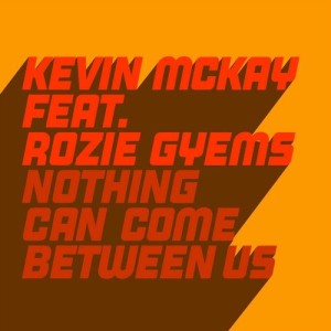 Kevin McKay, Rozie Gyems - Nothing Can Come Between Us [GU553]