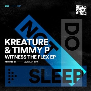 Kreature, Timmy P - Witness The Flex EP [DNS037]