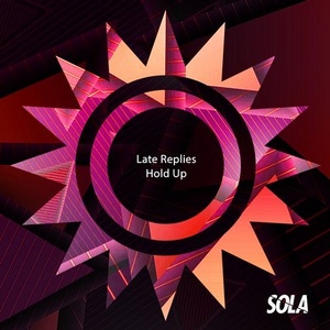 Late Replies - Hold Up [SOLA127]