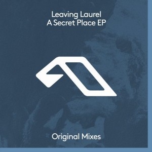 Leaving Laurel - A Secret Place EP [ANJDEE539BD]