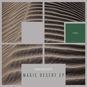 Max Wexem - Magic Desert EP [FG424]