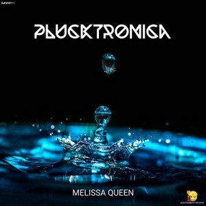 Melissa Queen - Plucktronica [ELKBR0411]