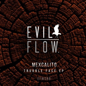Mexcalito - Trubble Face EP [EFW088]