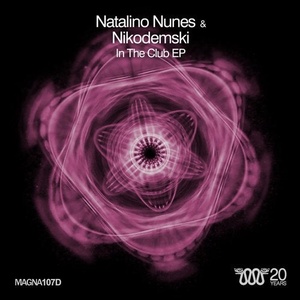 Natalino Nunes, NIKODEMSKI - In The Club EP [MAGNA107D]