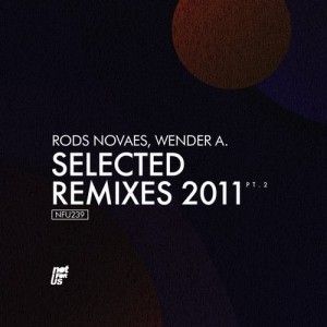 Rods Novaes, Wender A. - Selected Remixes Pt.2 [NFU239]