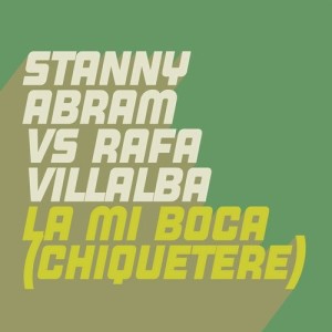 Stanny Abram, Rafa Villalba - La Mi Boca (Chiquetere) [GU546]