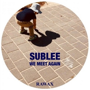 Sublee - WE MEET AGAIN [RWX010]