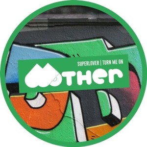 Superlover - Turn Me On [MOTHER118]