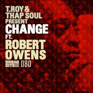 T-Roy, Thap Soul - Change (feat. Robert Owens) [BROAD080]
