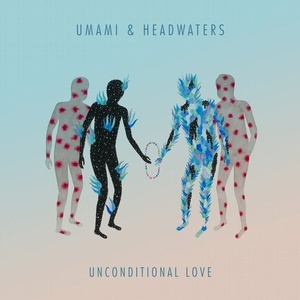 Umami, Headwaters - Unconditional Love [AMSEL50B]