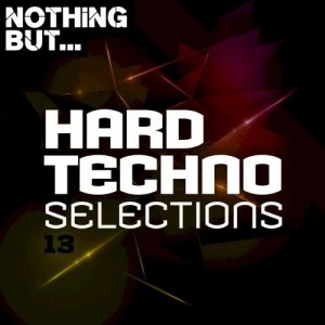 VA - Nothing But... Hard Techno Selections, Vol. 13 [NBHTS13]