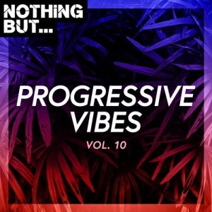 VA - Nothing But... Progressive Vibes, Vol. 10 [NBPV10]