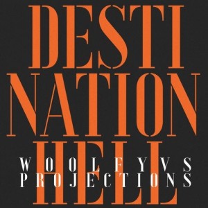 Woolfy vs. Projections - Destination Hell (Eagles & Butterflies Remixes) [PERMVAC1992]