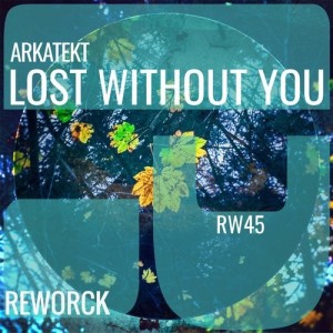 Arkatekt - Lost Without You [RW45]