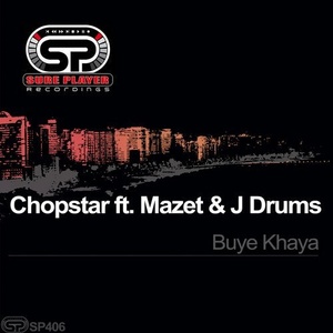 Chopstar, J.Drums, Mazet - Buye Khaya [SP406]