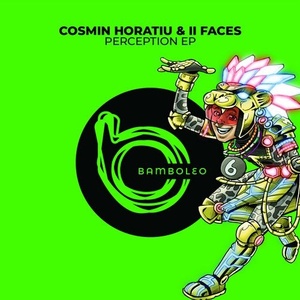 Cosmin Horatiu, II Faces - Perception EP [BAM012D]