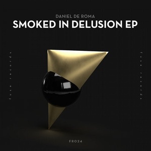 Daniel De Roma - Smoked In Delusion EP [195497495566]