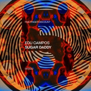 Edu Campos - Sugar Daddy [5FD022]