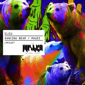 Eleu - Dancing Bear / Maudi [LMKA127]