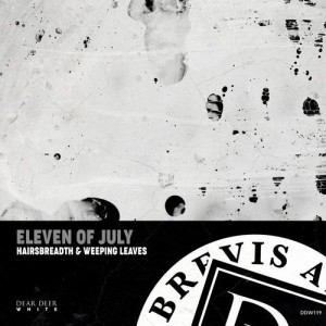 Eleven Of July - Hairsbreadth & Weeping Leaves [DDW119]