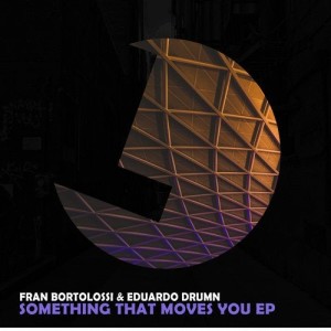 Fran Bortolossi, Eduardo Drumn - Something That Moves You EP [195497410279]