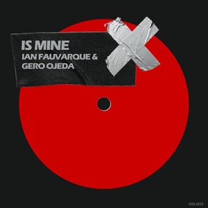 Gero Ojeda, Ian Fauvarque - Is Mine [NSL003]