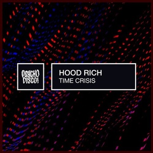 Hood Rich - Time Crisis [PSYCHD099]