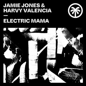 Jamie Jones, Harvy Valencia - Electric Mama [HXT061]