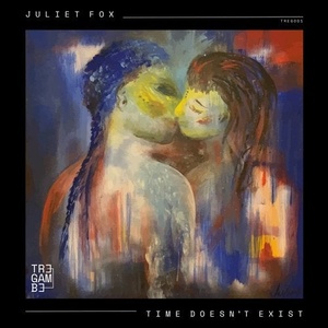 Juliet Fox - Time Doesn't Exist [TREG001]
