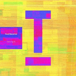 Kurd Maverick - Dancing To [TOOL99401Z]