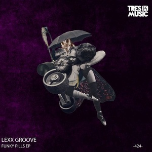 Lexx Groove - FUNKY PILLS EP [TRES14424]