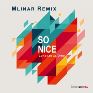 Lorenzo al Dino - So Nice - Mlinar Remix [LORENZOO64]