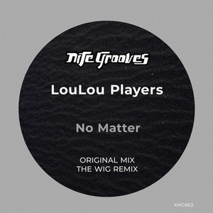 Loulou Players - No Matter [KNG862]