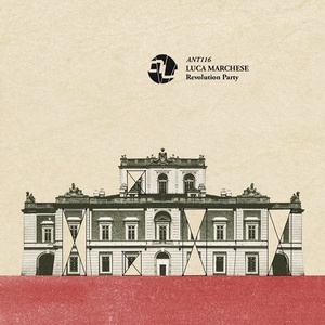 Luca Marchese - Revolution Party [ANT116]