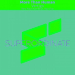 More Than Human - Vertigo ( the Remixes ) [SUPER291]