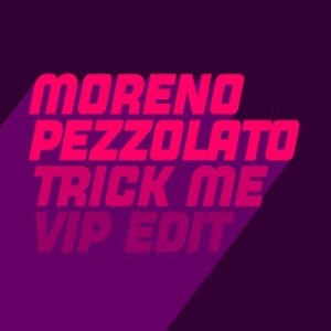 Moreno Pezzolato - Trick Me - Moreno Pezzolato Extended Vip [GU560]