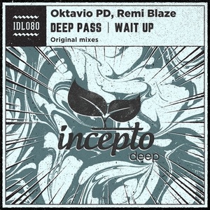 Oktavio PD, Remi Blaze - Deep Pass / Wait Up [IDL080]