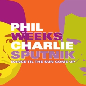 Phil Weeks, Charlie Sputnik - Dance Til The Sun Come Up [RBSP07]