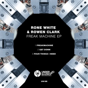 Rone White, Rowen Clark - Freak Machine EP [UNI180]
