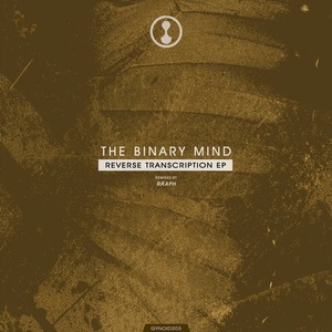 The Binary Mind - Reverse Transcription EP [GYNOID203]