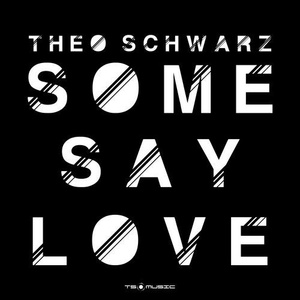 Theo Schwarz - Some Say Love [10017198]