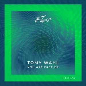 Tomy Wahl - You Are Free [FLX124]