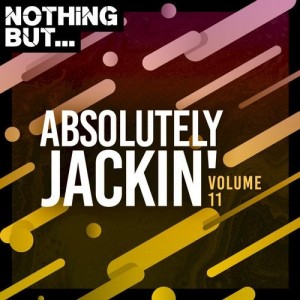 VA - Nothing But... Absolutely Jackin', Vol. 11 [NBAJ11]