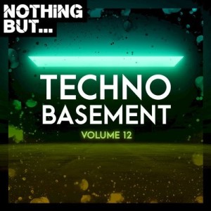 VA - Nothing But... Techno Basement, Vol. 12 [NBTB12]