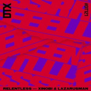 Xinobi, Lazarusman - Relentless [DT121B]