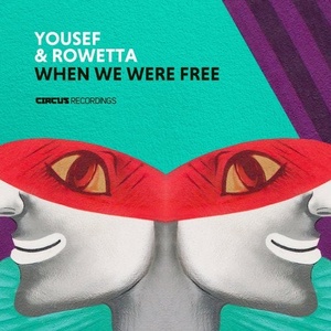 Yousef, Rowetta - When We Were Free [CIRCUS134]